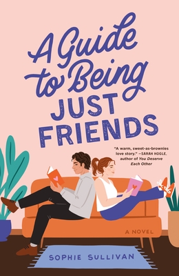 A Guide to Being Just Friends - Sullivan, Sophie