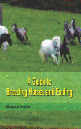 A Guide to Breeding Horses and Foaling