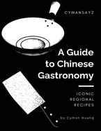 A Guide to Chinese Gastronomy: Iconic Regional Recipes