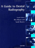 A Guide to Dental Radiography - Mason, Rita A, and Bourne, Sarah