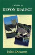 A Guide to Devon Dialect - Downes, John