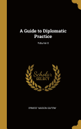 A Guide to Diplomatic Practice; Volume II
