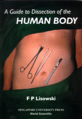 A Guide to Dissection of the Human Body - Lisowski, Frederick Peter