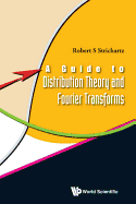 A guide to distribution theory and Fourier transforms