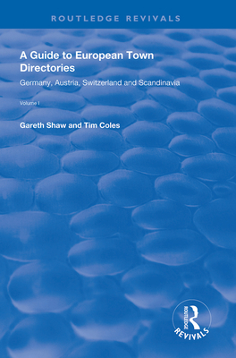 A Guide to European Town Directories: Volume One - Germany, Austria, Switzerland and Scandinavia. - Shaw, Gareth, and Coles, Tim