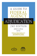 A Guide to Federal Agency Adjudication