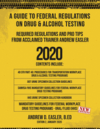 A Guide to Federal Regulations on Drug & Alcohol Testing: Required Regulations and Pro Tips from Acclaimed Trainer Andrew Easler