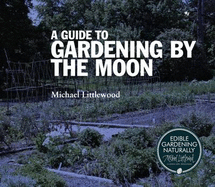 A Guide to Gardening By The Moon