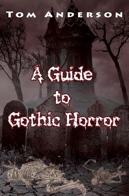 A Guide to Gothic Horror - Anderson, Tom