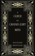 A Guide to Grand-Jury Men: In Modern English