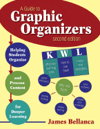 A Guide to Graphic Organizers: Helping Students Organize and Process Content for Deeper Learning