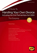 A Guide To Handling Your Own Divorce: The Easyway Revised Edition