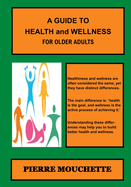 A GUIDE TO HEALTH and WELLNESS - For Older Adults