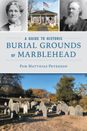 A Guide to Historic Burial Grounds of Marblehead