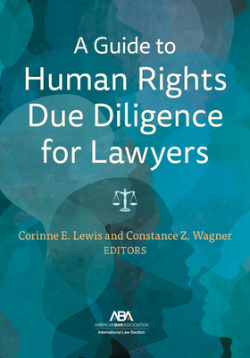 A Guide to Human Rights Due Diligence for Lawyers - Lewis, Corinne Elizabeth (Editor), and Wagner, Constance Z (Editor)