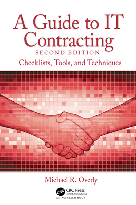 A Guide to IT Contracting: Checklists, Tools, and Techniques - Overly, Michael R