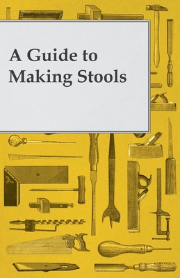 A Guide to Making Wooden Stools - Anon