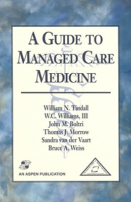 A Guide to Managed Care Medicine - Boltri, John M, and Williams, W C, and Morrow, Thomas J