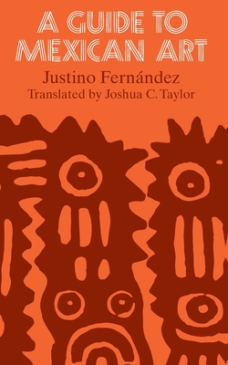 A Guide to Mexican Art: From Its Beginnings to the Present - Fernndez, Justino