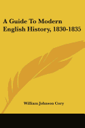 A Guide To Modern English History, 1830-1835