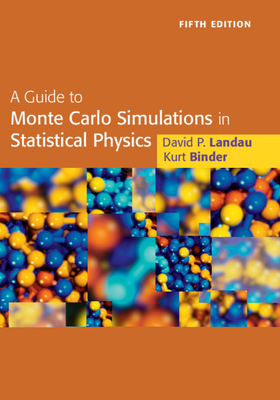 A Guide to Monte Carlo Simulations in Statistical Physics - Landau, David, and Binder, Kurt