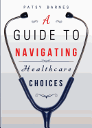 A Guide to Navigating Healthcare Choices