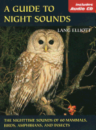 A Guide to Night Sounds: The Nighttime Sounds of 60 Mammals, Birds, Amphibians, and Insects