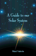 A Guide to Our Solar System