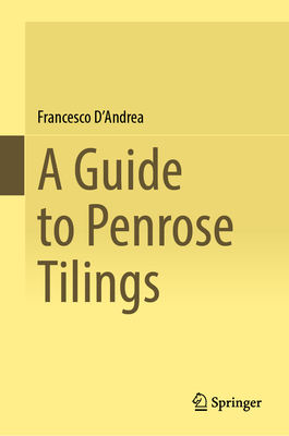 A Guide to Penrose Tilings - D'Andrea, Francesco