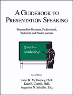 A Guide to Presentation Speaking: Prepared for Business, Professional, Technical, and Trade Learners - Mckenney, Janet