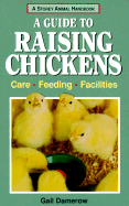 A Guide to Raising Chickens: Care, Feeding, Facilities