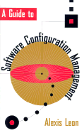 A Guide to Software Configuration Management - Leon, Alexis