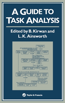 A Guide to Task Analysis: The Task Analysis Working Group - Kirwan, B (Editor), and Ainsworth, L K (Editor)