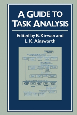 A Guide to Task Analysis: The Task Analysis Working Group - Kirwan, B (Editor), and Ainsworth, L K (Editor)