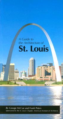 A Guide to the Architecture of St. Louis - McCue, George, and Peters, Frank