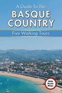 A Guide to the Basque Country: Five Walking Tours
