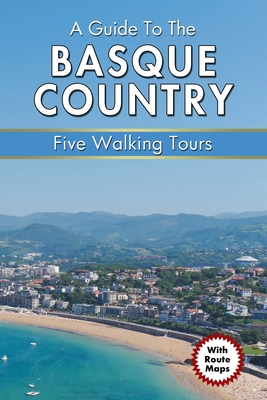 A Guide to the Basque Country: Five Walking Tours - Quick, P S