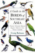 A Guide to the Birds of Southeast Asia: Thailand, Peninsular Malaysia, Singapore, Myanmar, Laos, Vietnam, Cambodia