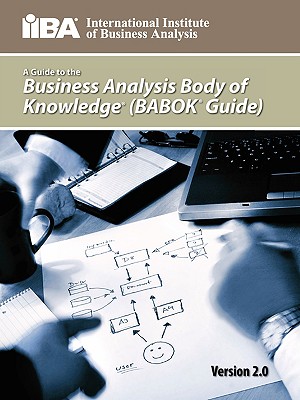 A Guide to the Business Analysis Body of Knowledge(r) (Babok(r) Guide) - Iiba, and Brennan, Kevin (Editor)