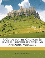 A Guide to the Church: In Several Discourses, with an Appendix, Volume 2