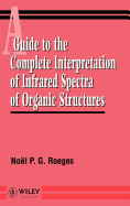 A Guide to the Complete Interpretation of Infrared Spectral of Organic Structures