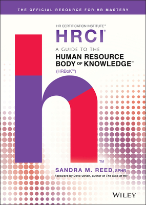 A Guide to the Human Resource Body of Knowledge (Hrbok) - Reed, Sandra M, and Ulrich, David (Foreword by)