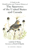 A Guide to the Identification and Natural History of the Sparrows of the United States and Canada - Rising, James D
