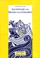 A Guide to the Lectionary for Masses with Children - Mazar, Peter, and Piercy, Robert W