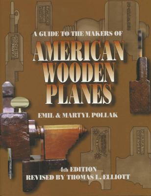 A Guide to the Makers of American Wooden Planes - Pollak, Martyl, and Fagen, Edward a, and Pollak, Emil