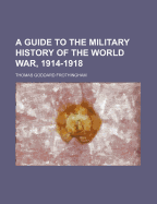 A Guide to the Military History of the World War, 1914-1918