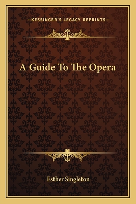 A Guide To The Opera - Singleton, Esther