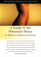 A Guide to the Polycystic Ovary: Its Effects on Health and Fertility