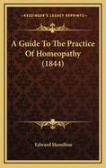 A Guide to the Practice of Homeopathy (1844)