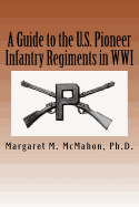 A Guide to the U.S. Pioneer Infantry Regiments in Wwi